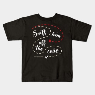 Sniff Him Off The Case Kids T-Shirt